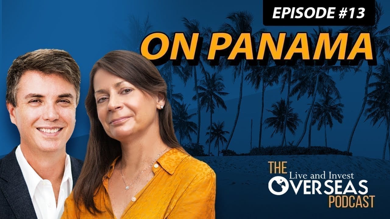 live and invest overseas podcast panama