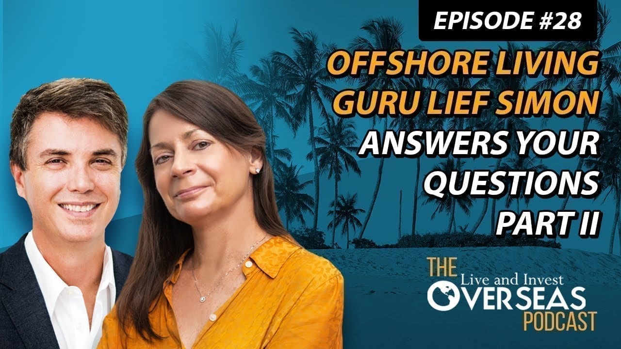 Offshore Living Guru Lief Simon Answers Your Questions, Part II