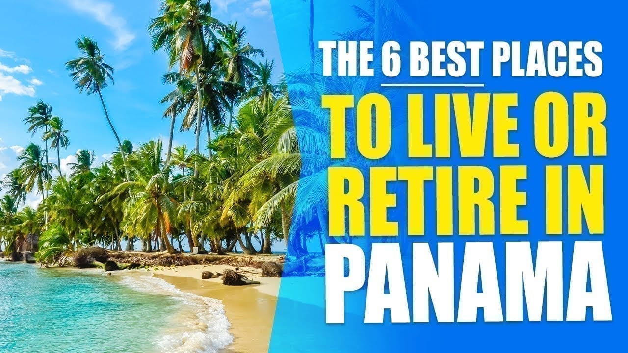 6 Best Places To Live Or Retire In Panama