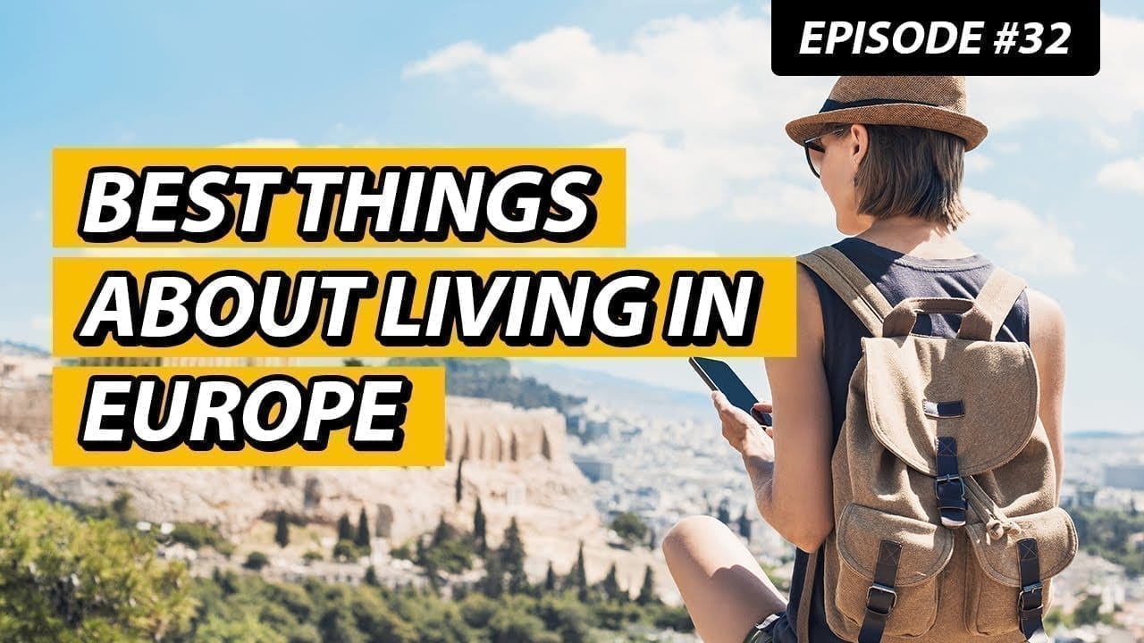 The Best Things About Living In Europe
